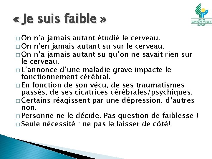  « Je suis faible » � On n’a jamais autant étudié le cerveau.