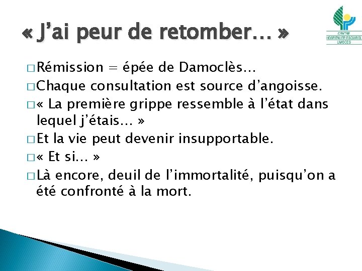  « J’ai peur de retomber… » � Rémission = épée de Damoclès… �
