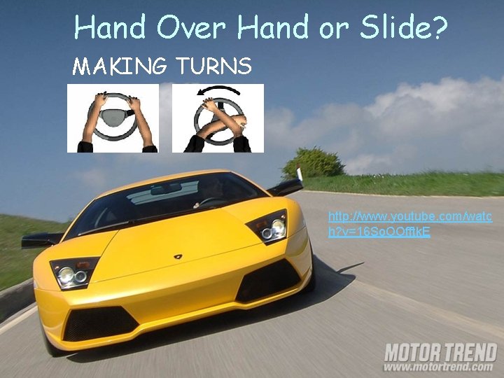 Hand Over Hand or Slide? MAKING TURNS http: //www. youtube. com/watc h? v=16 So.