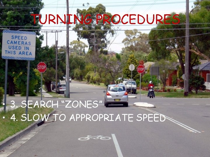 TURNING PROCEDURES • 3. SEARCH “ZONES” • 4. SLOW TO APPROPRIATE SPEED 