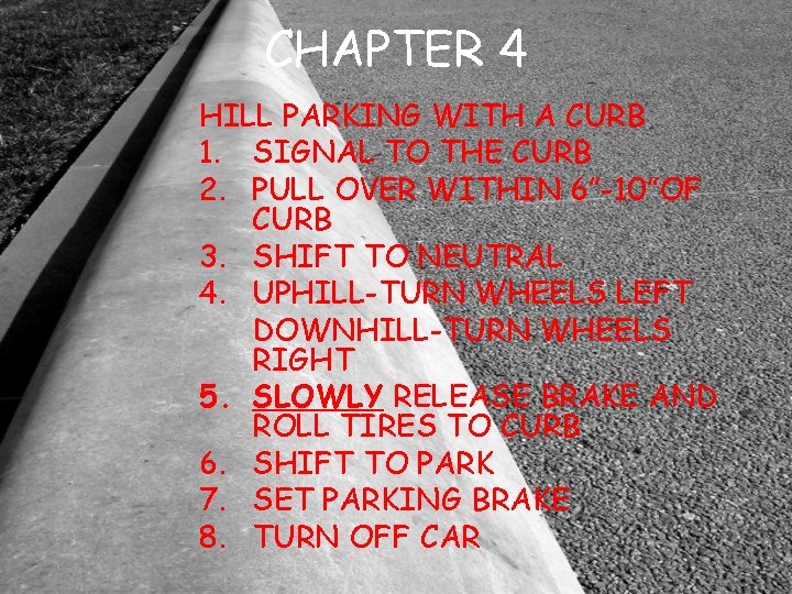 CHAPTER 4 HILL PARKING WITH A CURB 1. SIGNAL TO THE CURB 2. PULL