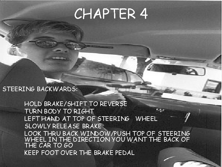 CHAPTER 4 STEERING BACKWARDS: HOLD BRAKE/SHIFT TO REVERSE TURN BODY TO RIGHT LEFT HAND