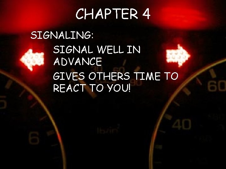 CHAPTER 4 SIGNALING: SIGNAL WELL IN ADVANCE GIVES OTHERS TIME TO REACT TO YOU!