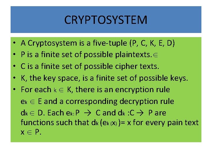 CRYPTOSYSTEM • • • A Cryptosystem is a five-tuple (P, C, K, E, D)