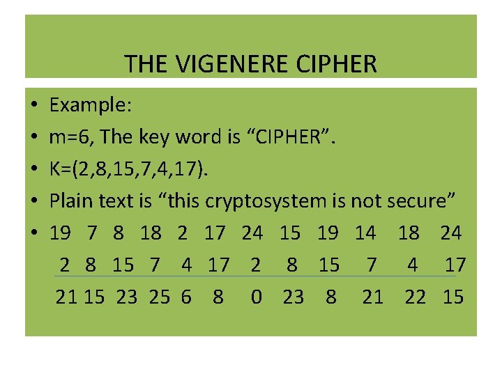 THE VIGENERE CIPHER • • • Example: m=6, The key word is “CIPHER”. K=(2,