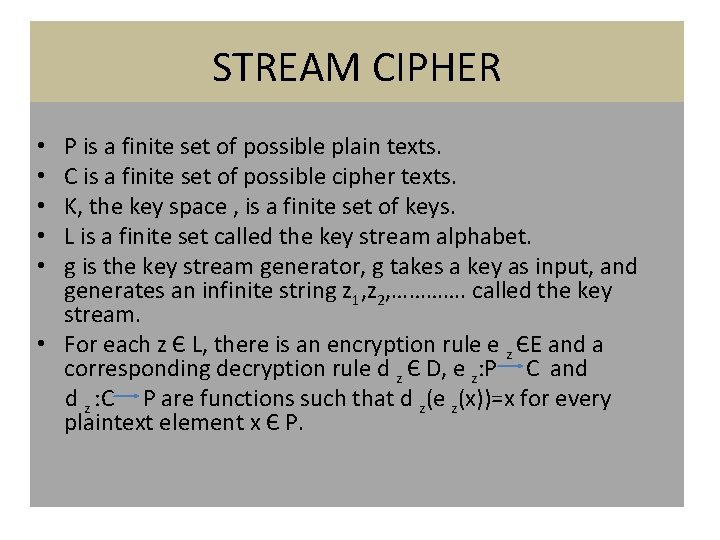 STREAM CIPHER P is a finite set of possible plain texts. C is a