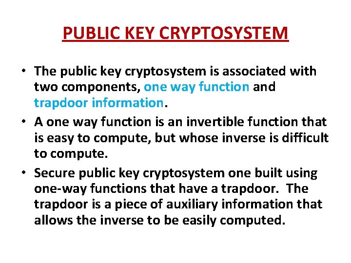 PUBLIC KEY CRYPTOSYSTEM • The public key cryptosystem is associated with two components, one