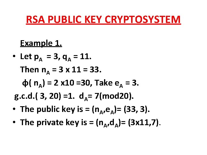 RSA PUBLIC KEY CRYPTOSYSTEM Example 1. • Let p. A = 3, q. A