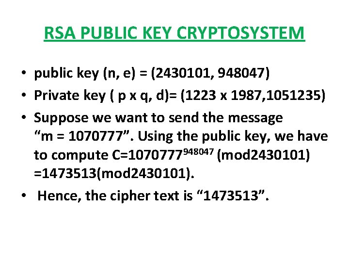 RSA PUBLIC KEY CRYPTOSYSTEM • public key (n, e) = (2430101, 948047) • Private