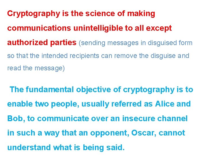 Cryptography is the science of making communications unintelligible to all except authorized parties (sending