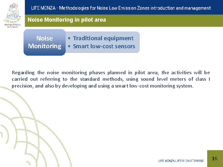 Noise Monitoring in pilot area • Traditional equipment Noise Monitoring • Smart low-cost sensors