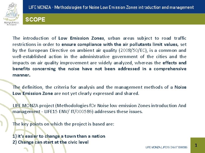 SCOPE The introduction of Low Emission Zones, urban areas subject to road traffic restrictions