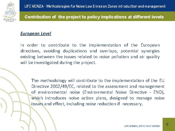 Contribution of the project to policy implications at different levels European Level In order