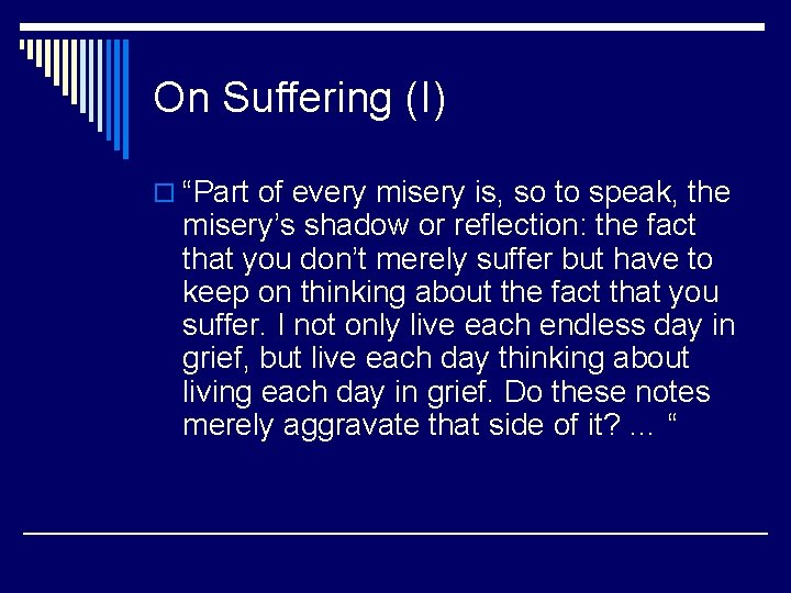 On Suffering (I) o “Part of every misery is, so to speak, the misery’s