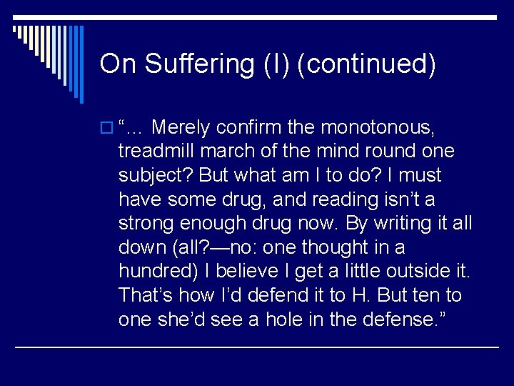 On Suffering (I) (continued) o “… Merely confirm the monotonous, treadmill march of the