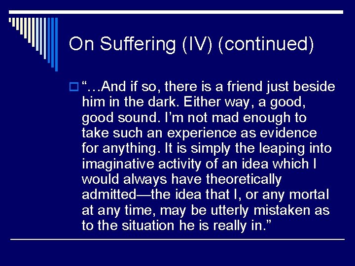 On Suffering (IV) (continued) o “…And if so, there is a friend just beside