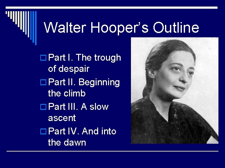 Walter Hooper’s Outline o Part I. The trough of despair o Part II. Beginning