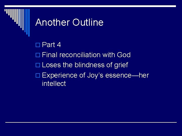 Another Outline o Part 4 o Final reconciliation with God o Loses the blindness