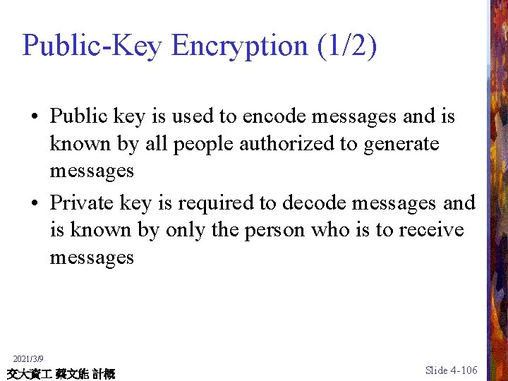 Public-Key Encryption (1/2) • Public key is used to encode messages and is known