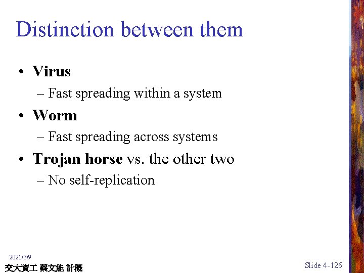 Distinction between them • Virus – Fast spreading within a system • Worm –