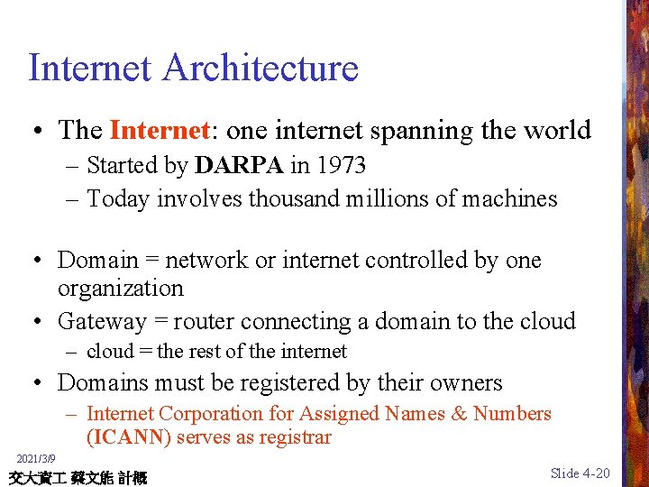 Internet Architecture • The Internet: one internet spanning the world – Started by DARPA