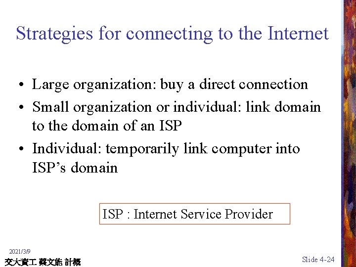 Strategies for connecting to the Internet • Large organization: buy a direct connection •
