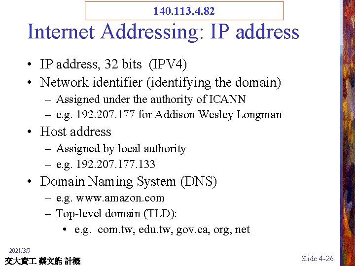 140. 113. 4. 82 Internet Addressing: IP address • IP address, 32 bits (IPV