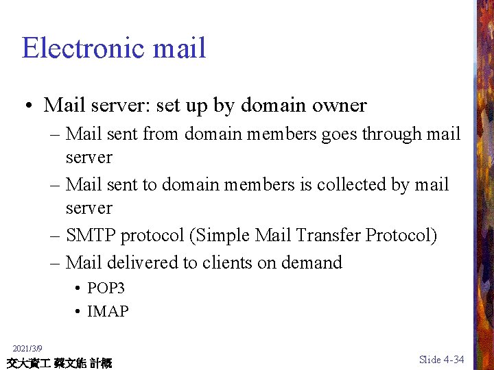 Electronic mail • Mail server: set up by domain owner – Mail sent from