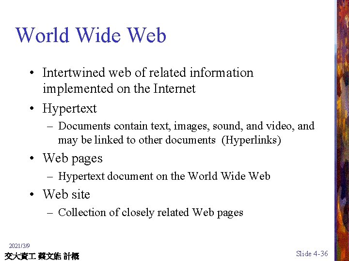 World Wide Web • Intertwined web of related information implemented on the Internet •