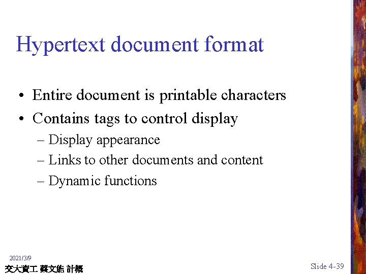 Hypertext document format • Entire document is printable characters • Contains tags to control