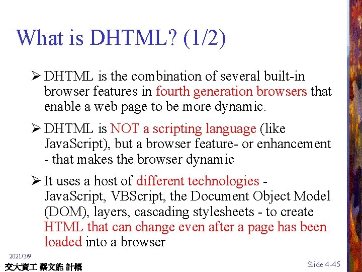 What is DHTML? (1/2) Ø DHTML is the combination of several built-in browser features