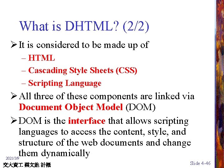 What is DHTML? (2/2) Ø It is considered to be made up of –