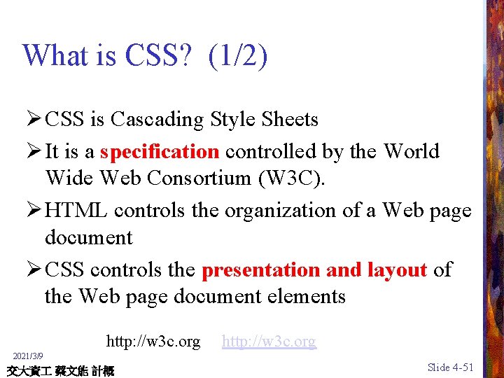 What is CSS? (1/2) Ø CSS is Cascading Style Sheets Ø It is a