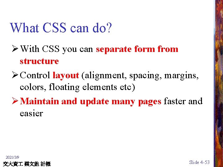 What CSS can do? Ø With CSS you can separate form from structure Ø