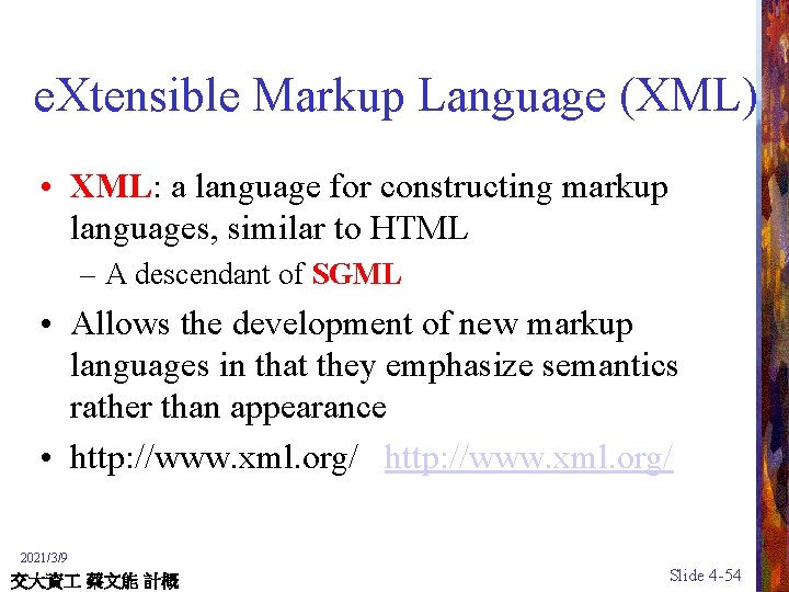 e. Xtensible Markup Language (XML) • XML: a language for constructing markup languages, similar
