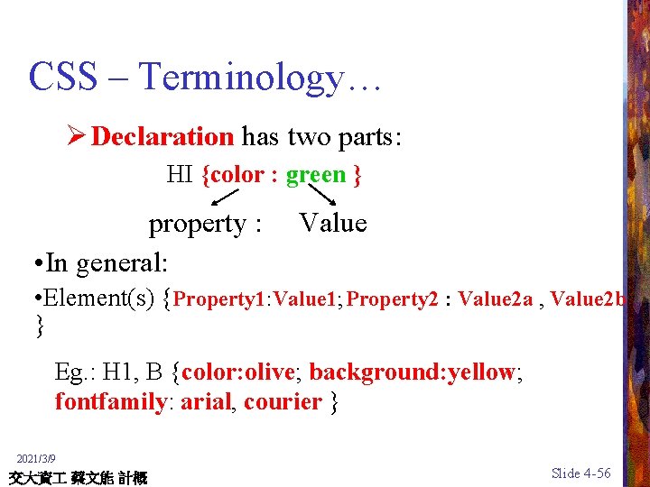 CSS – Terminology… Ø Declaration has two parts: HI {color : green } property