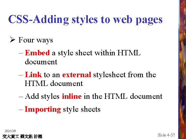 CSS-Adding styles to web pages Ø Four ways – Embed a style sheet within