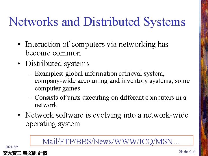 Networks and Distributed Systems • Interaction of computers via networking has become common •