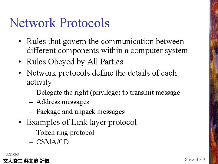 Network Protocols • Rules that govern the communication between different components within a computer