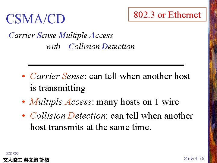 802. 3 or Ethernet CSMA/CD Carrier Sense Multiple Access with Collision Detection • Carrier