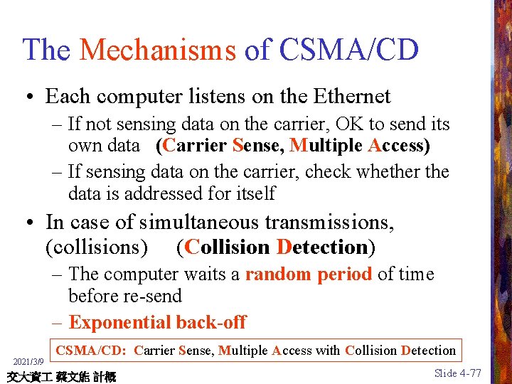The Mechanisms of CSMA/CD • Each computer listens on the Ethernet – If not