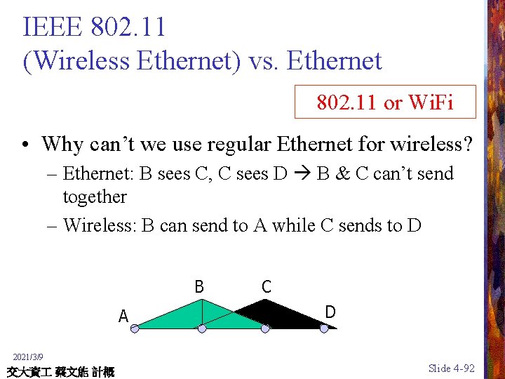 IEEE 802. 11 (Wireless Ethernet) vs. Ethernet 802. 11 or Wi. Fi • Why