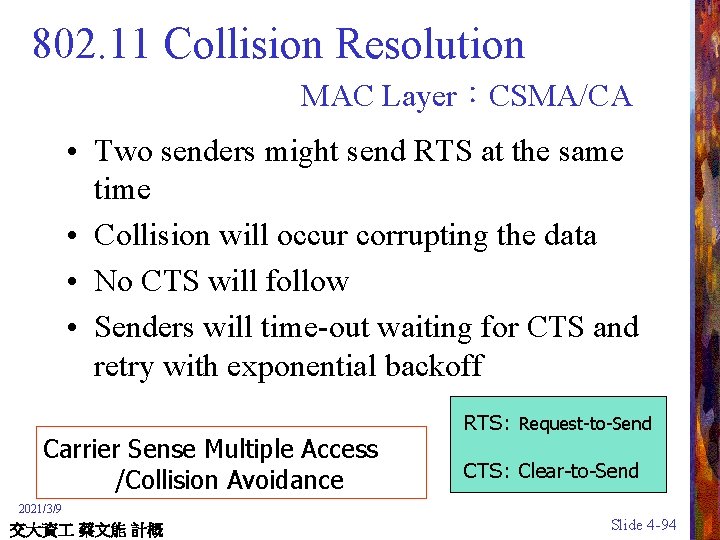 802. 11 Collision Resolution MAC Layer：CSMA/CA • Two senders might send RTS at the