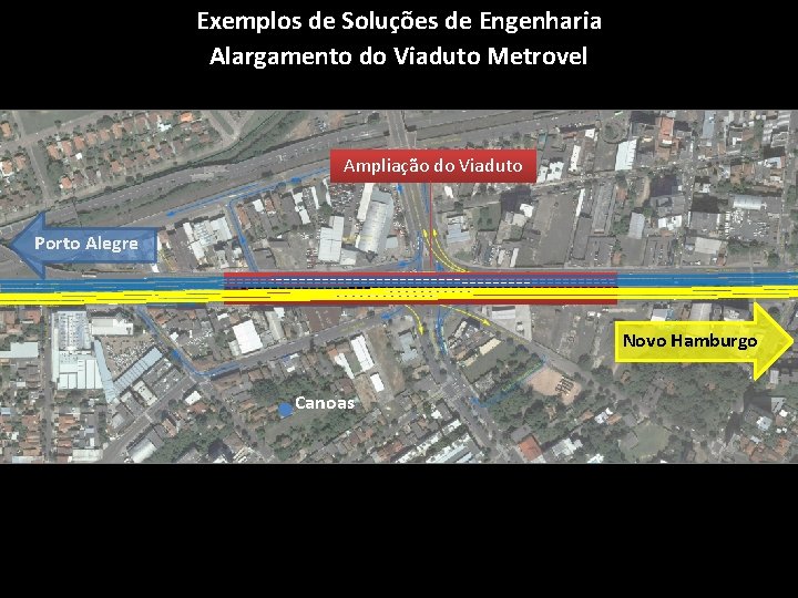Exemplos de Soluções de Engenharia Alargamento do Viaduto Metrovel Ampliação do Viaduto Porto Alegre
