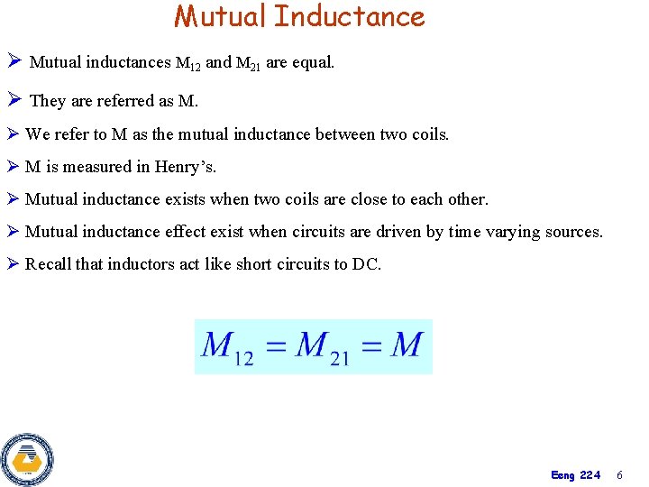Mutual Inductance Ø Mutual inductances M 12 and M 21 are equal. Ø They