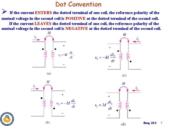 Dot Convention Ø If the current ENTERS the dotted terminal of one coil, the