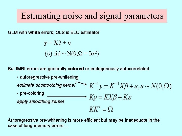 Estimating noise and signal parameters GLM with white errors; OLS is BLU estimator y