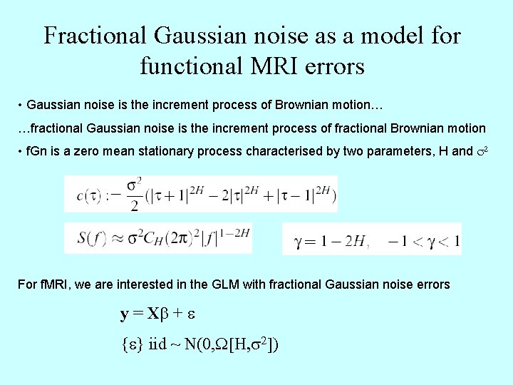 Fractional Gaussian noise as a model for functional MRI errors • Gaussian noise is