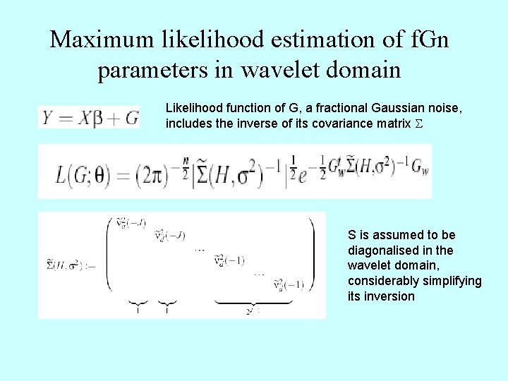 Maximum likelihood estimation of f. Gn parameters in wavelet domain Likelihood function of G,