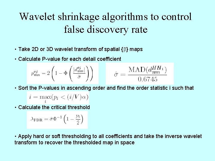 Wavelet shrinkage algorithms to control false discovery rate • Take 2 D or 3